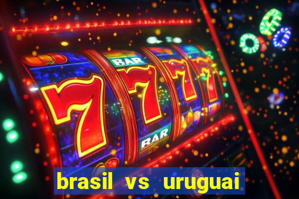 brasil vs uruguai ao vivo multicanais